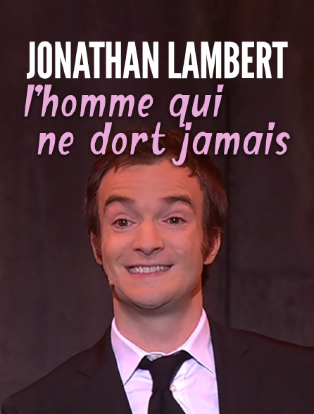 Jonathan Lambert : L'homme qui ne dort jamais