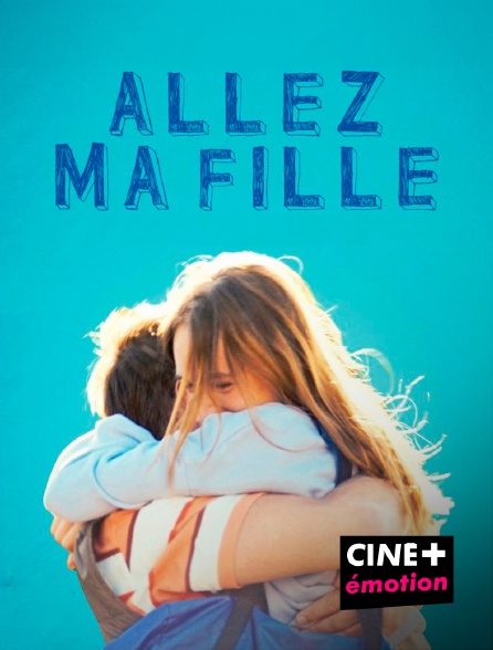 CINE+ Emotion - Allez ma fille