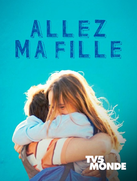 TV5MONDE - Allez ma fille