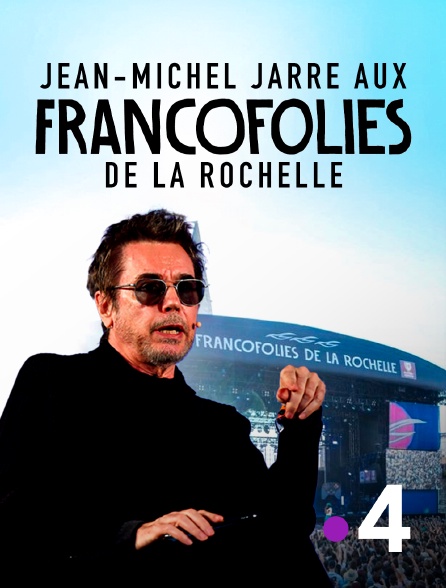 France 4 - Jean-Michel Jarre aux Francofolies de La Rochelle