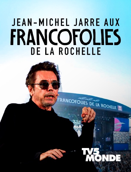 TV5MONDE - Jean-Michel Jarre aux Francofolies de La Rochelle