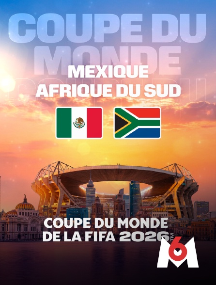 M6 - Mexique / Afrique du Sud : Coupe du monde FIFA 2026 - Football
