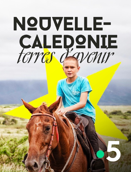 France 5 - Nouvelle-Calédonie, terres d'avenir