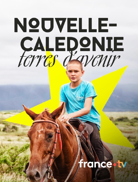 france.tv - Nouvelle-Calédonie, terres d'avenir