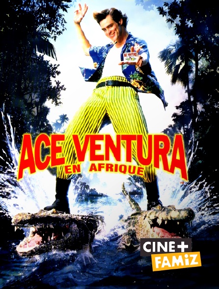Ciné+ Famiz - Ace Ventura en Afrique
