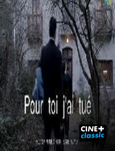 CINE+ Classic - Pour toi, j'ai tué
