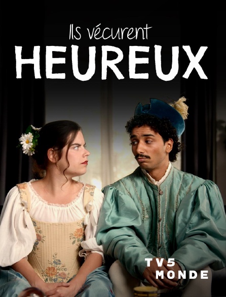 TV5MONDE - Ils vécurent heureux