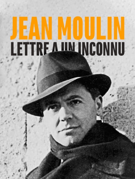 Jean Moulin, lettre à un inconnu