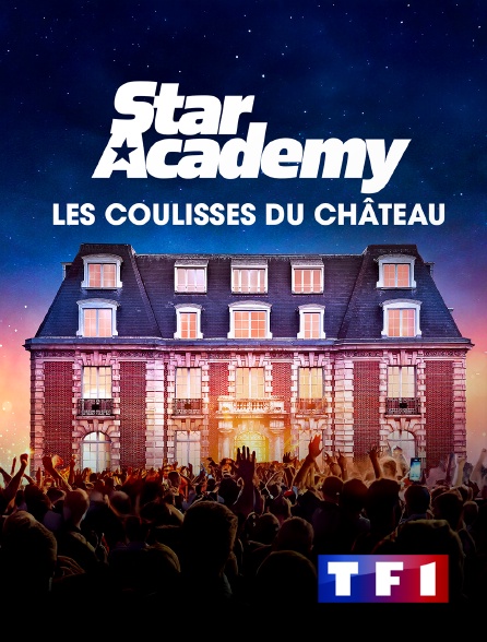 TF1 - Star Academy : Les coulisses du château