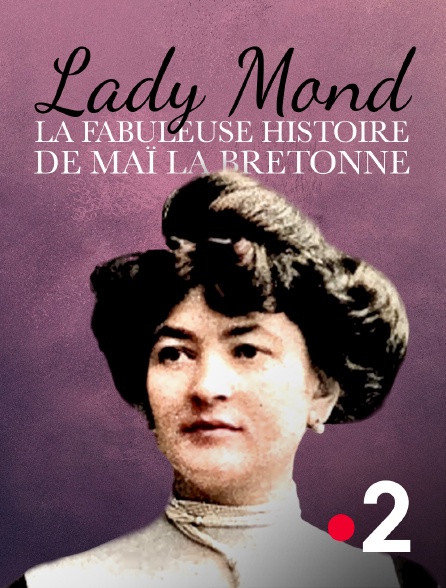 France 2 - Lady Mond, la fabuleuse histoire de Maï la Bretonne