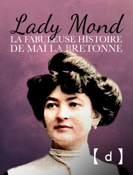 France TV Docs - Lady Mond, la fabuleuse histoire de Maï la Bretonne