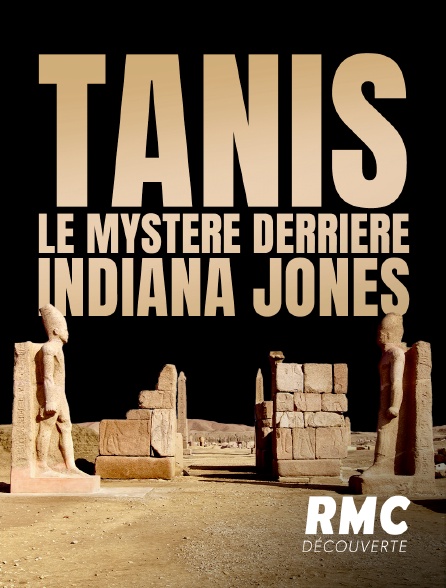 RMC Découverte - Tanis : le mystère derrière Indiana Jones