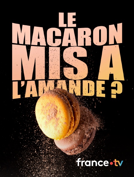 France.tv - Le macaron mis à l'amande ?