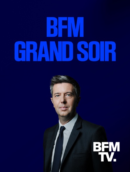 BFMTV - BFM Grand soir