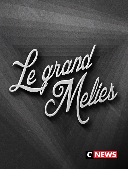 CNEWS - Le Grand Méliès
