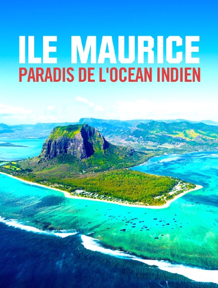 Ile Maurice, paradis de l'océan Indien