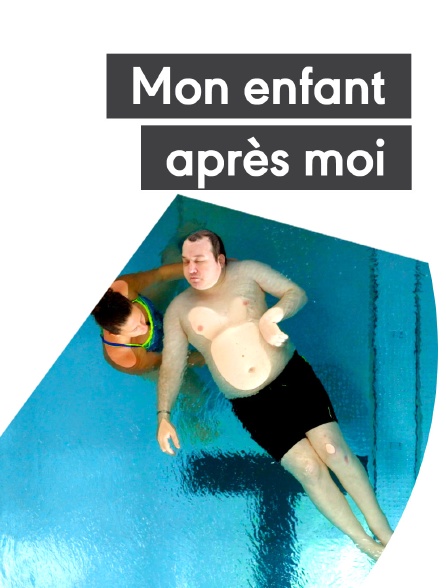 Mon enfant après moi