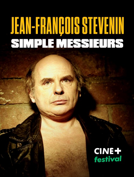 CINE+ Festival - Jean-François Stévenin, simple messieurs