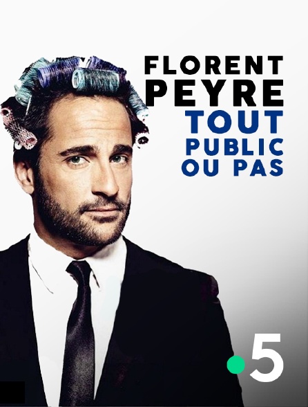 France 5 - Florent Peyre : Tout public ou pas