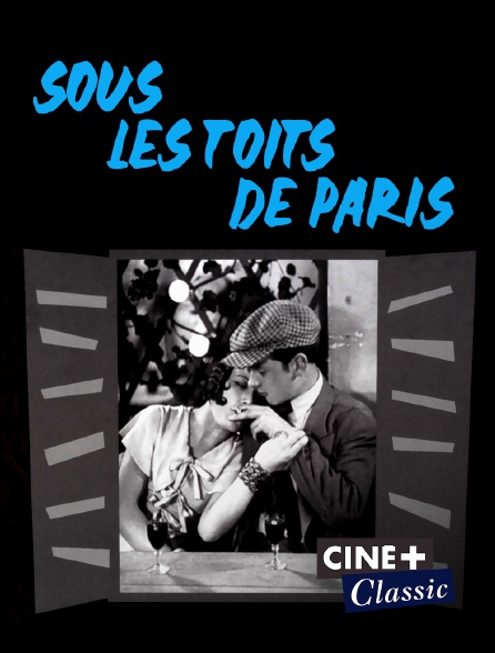 Ciné+ Classic - Sous les toits de Paris
