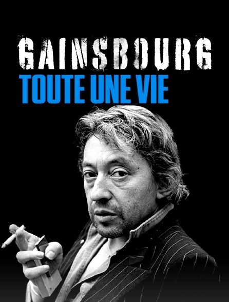 Gainsbourg : toute une vie