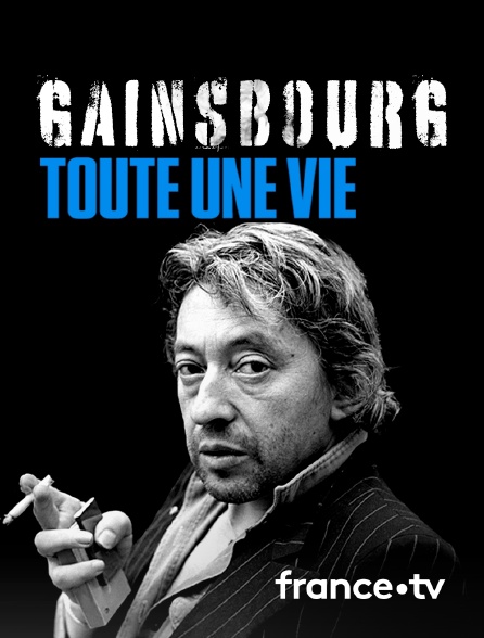 France.tv - Gainsbourg, toute une vie