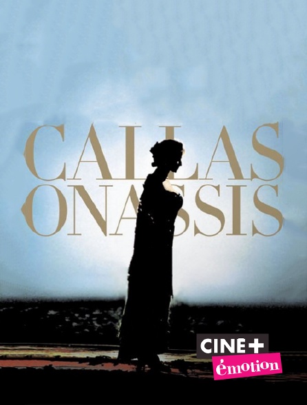 Ciné+ Emotion - Callas et Onassis
