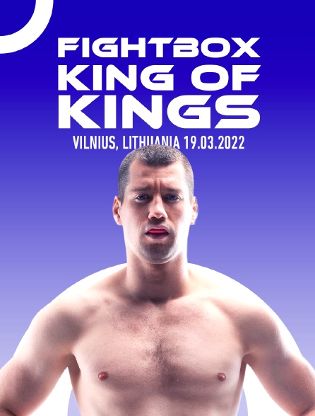 Fightbox King Of Kings  Heroes Series Vilnius, Lithuania 19.03.2022