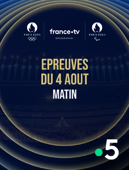 France 5 - Paris 2024 - Epreuves du 4 août : Session du matin - 04/08/2024 à 08h55