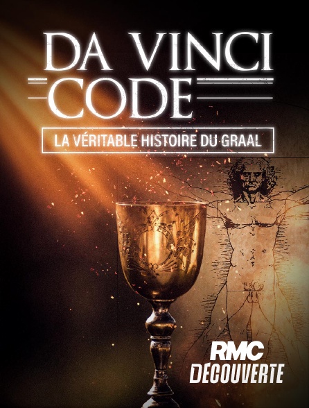 RMC Découverte - Da Vinci Code : La véritable histoire du Graal