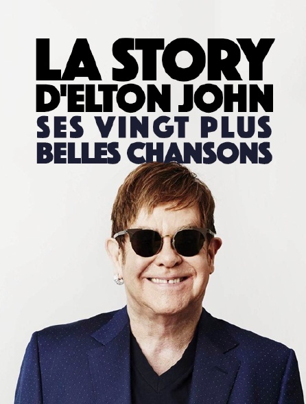 Elton John Streaming Vf La story d'Elton John : ses vingt plus belles chansons en Streaming