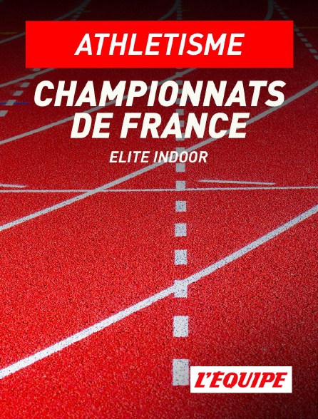 L'Equipe - Athlétisme : Championnats de France Elite Indoor