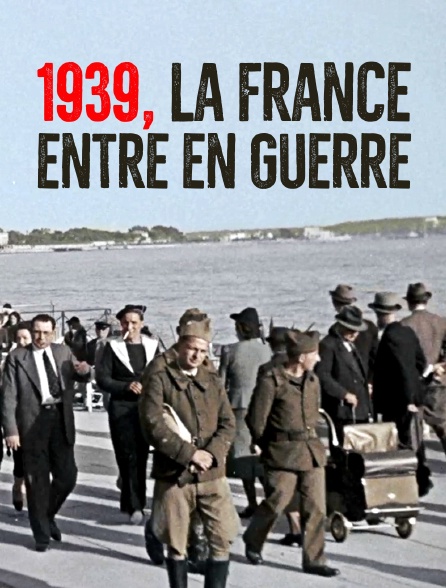 1939, la France entre en guerre