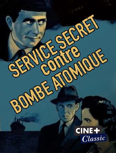 Ciné+ Classic - Service secret contre bombe atomique
