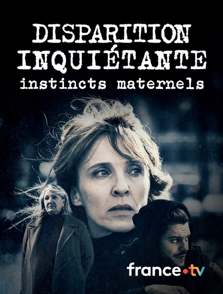 france.tv - Disparition inquiétante : Instincts maternels