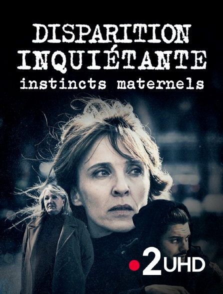France 2 UHD - Disparition inquiétante : Instincts maternels