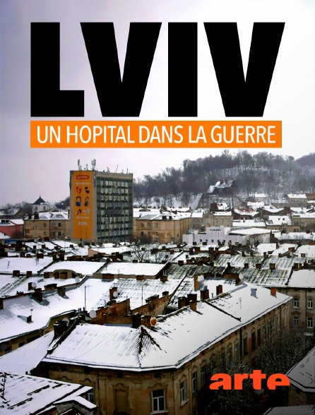 Arte - Lviv : Un hôpital dans la guerre