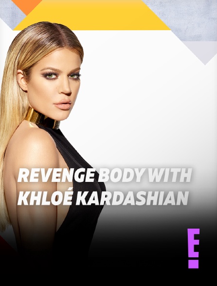 E! - Revenge Body with Khloé Kardashian