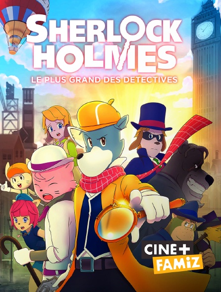 Ciné+ Famiz - Sherlock Holmes : le plus grand des détectives