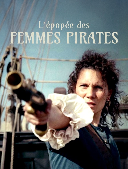 L'épopée des femmes pirates : Les filles du vent