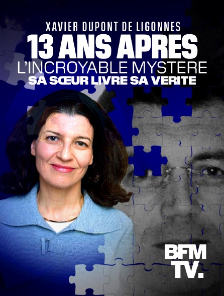 BFMTV - Affaire Dupont de Ligonnès : 13 ans après l'incroyable mystère, sa soeur livre sa vérité