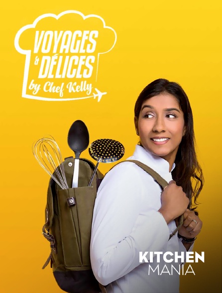 KITCHEN MANIA - Voyages et délices by Chef Kelly