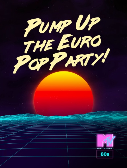 MTV 80' - Pump Up the Euro Pop Party!