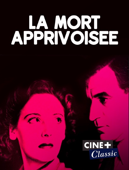 Ciné+ Classic - La mort apprivoisée