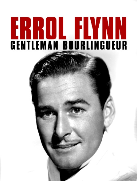 Errol Flynn gentleman bourlingueur