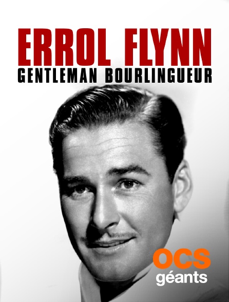 OCS Géants - Errol Flynn gentleman bourlingueur