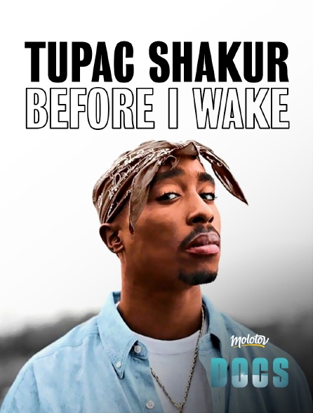 Molotov Channels Docs - Tupac Shakur : Before I Wake