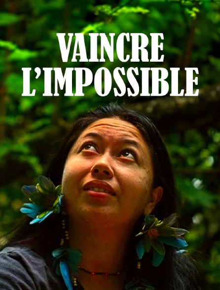 Vaincre l'impossible