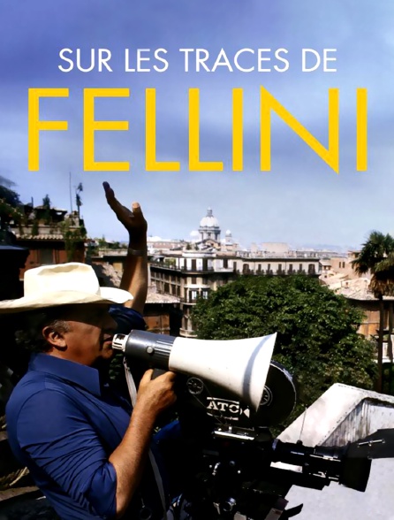 Sur les traces de Fellini