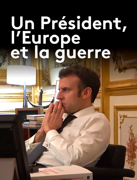 Un Président, l'Europe et la guerre